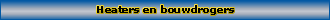 Heaters en bouwdrogers