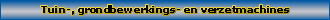 tuin-, grondbewerkings- en verzetmachines